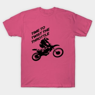 Time To Twist The Throttle Off Road Motocross Biker T-Shirt